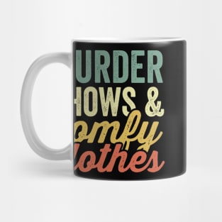 Murder Shows And Comfy Clothes True Crime Lover Mug